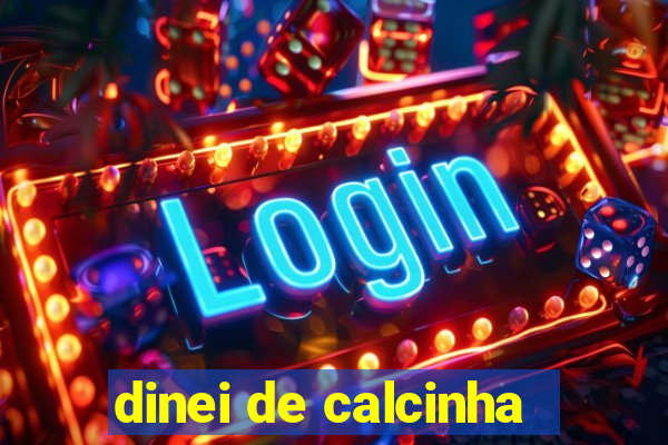 dinei de calcinha